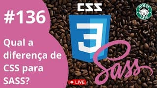 O que é SASS, como usa e quais as diferenças do CSS? - Hcode Café ☕ #136
