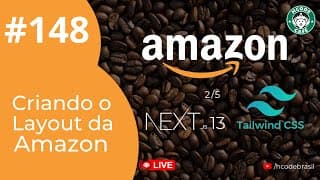 Capa Criando o layout da Amazon + NextJS +Tailwind CSS - 2/5 - Hcode Café ☕ #148