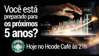 Hcode Café - #107 - Você está preparado para os próximos 5 anos?
