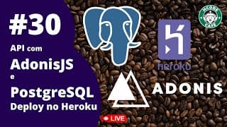 API com AdonisJS, PostgreSQL e Deploy no Heroku no Hcode Café ☕ #30